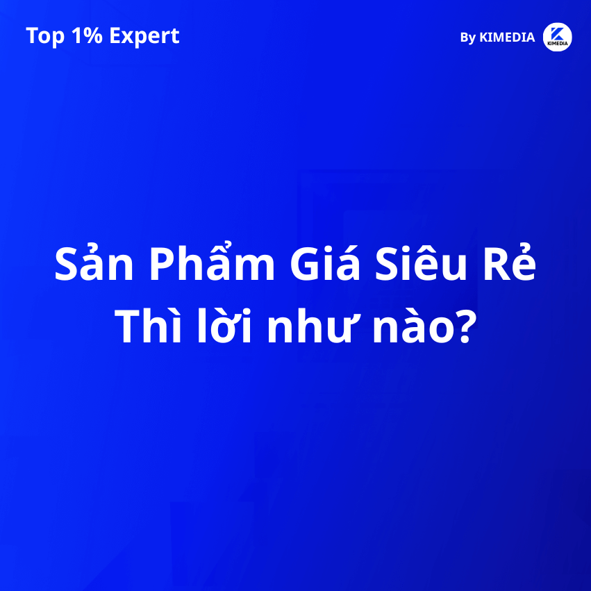 Chia sẻ phương pháp "Sản Phẩm Giá Siêu Rẻ"