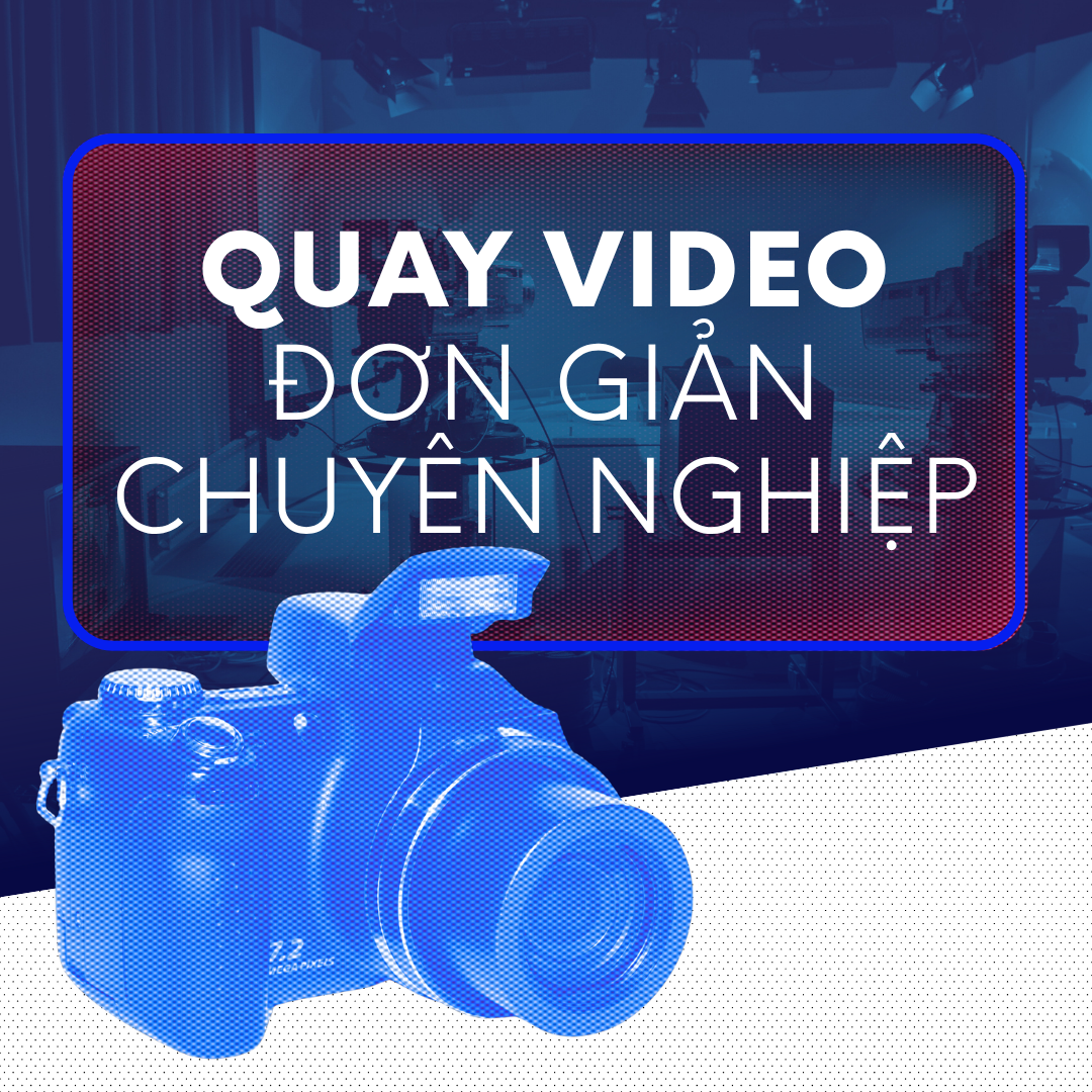 Quay Video Siêu Đơn Giản Và Chuyên Nghiệp
