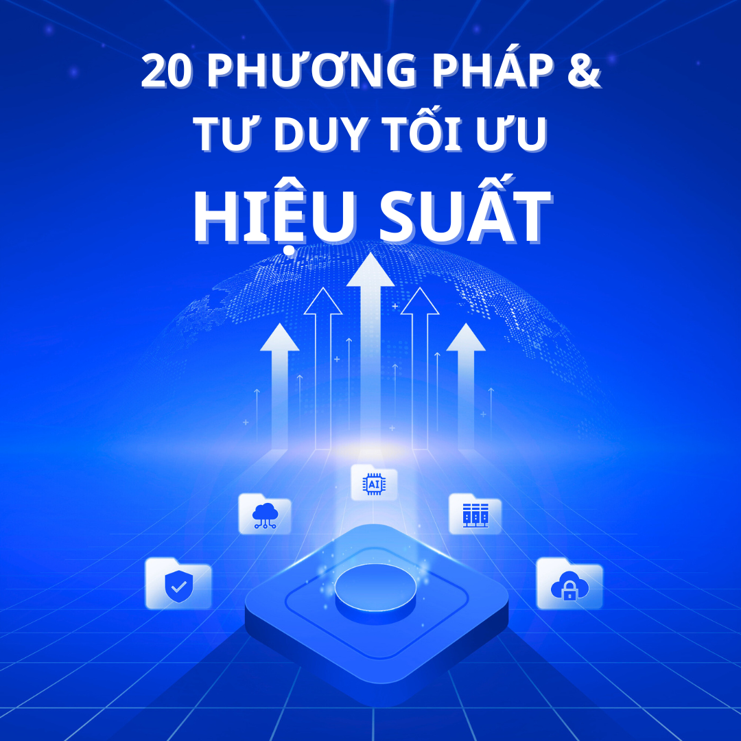 Tăng Hiệu suất Cá nhân với 20 Phương pháp & Tư duy Tối ưu
