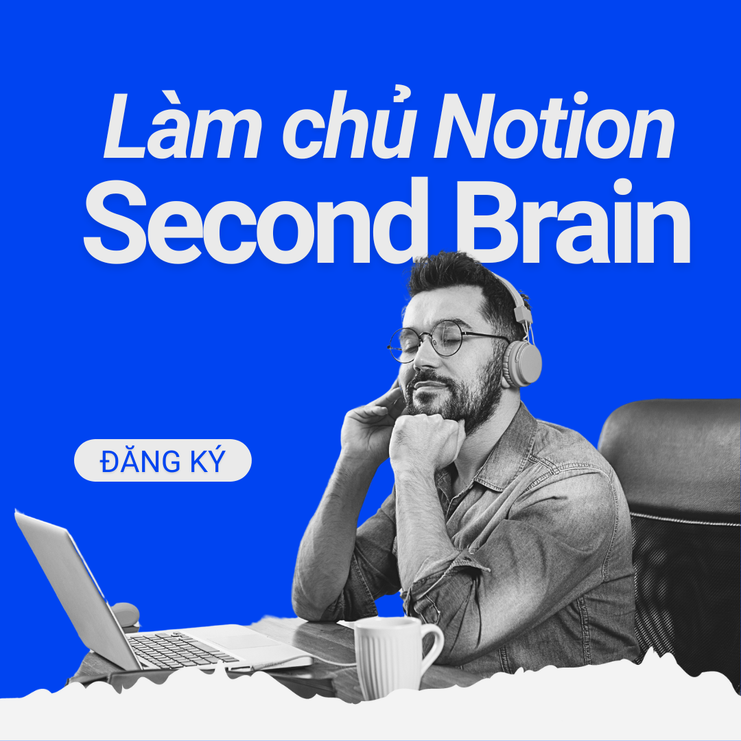 Làm chủ Notion – "Second Brain" - Công việc & Cuộc sống